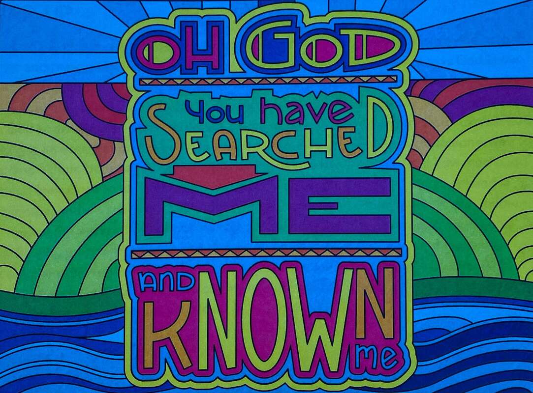 O God You Have Searched Me and Known Me
